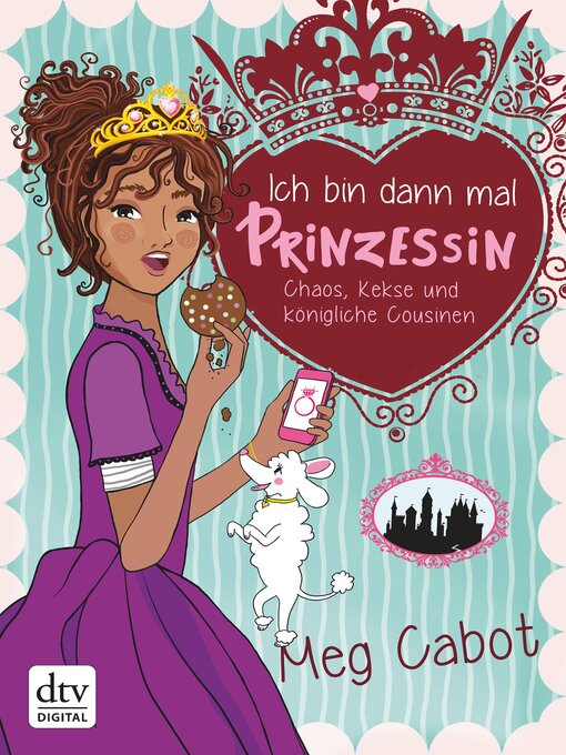 Title details for Ich bin dann mal Prinzessin – Chaos, Kekse und königliche Cousinen by Meg Cabot - Available